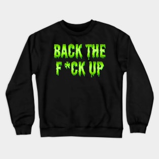 Back the F*ck Up v2 Crewneck Sweatshirt